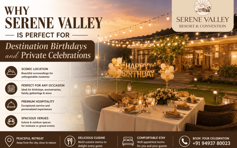 Why Serene Valley Is Perfect for Destination Birthdays and Private Celebrations
