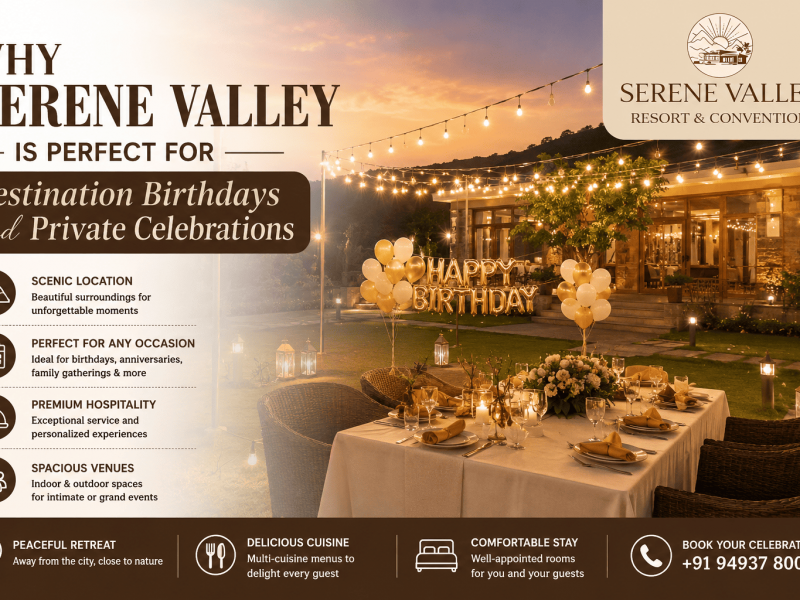 Why Serene Valley Is Perfect for Destination Birthdays and Private Celebrations